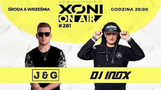 Xoni On Air Episode#281 J&G  / DJ Inox