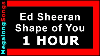 Ed Sheeran - Shape of You 🔴 [1 HOUR] ✔️