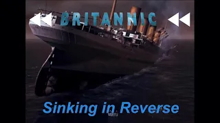 Britannic Sinking in Reverse