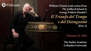 William Christie & The Juilliard School in Handel's "Il Trionfo del Tempo e del Disinganno"