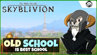 SKYBLIVION: Old School (is best school)