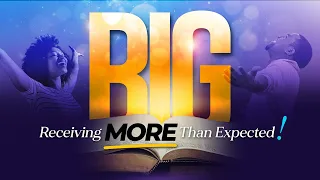 Sunday Worship Experience  | "Big Receiving More Than Expected" Lesson #14 | 5/26/2024 | 9:30am