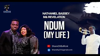 NDUM (MY LIFE) Nathaniel Bassey// M & Revelation