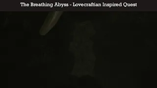 The Breathing Abyss - Lovecraftian Inspired Quest Mod Showcase