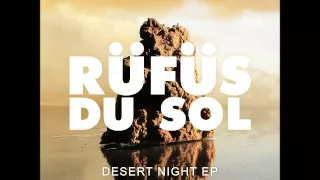 RÜFÜS - Desert Night (Kastle Remix)