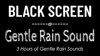 Rain Sounds with Black Screen for Sleep & Focus. 3 Hours of Gentle Rain