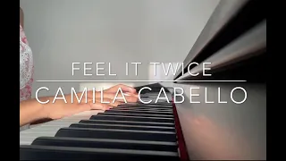 Feel it Twice Piano Cover - Camila Cabello