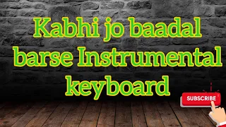 Kabhi jo badal barse|Instrumental keyboard|