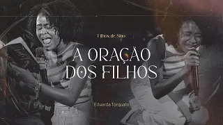 Oração dos Filhos (Ao Vivo) - Filhos de Sião Ft. Eduarda Torquato