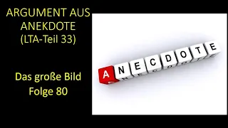 Argument aus Anekdote (LTA Teil 33) - Das große Bild Folge 80