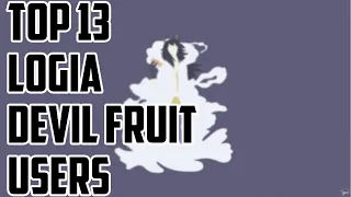 Top 13 Strongest One Piece Logia Devil Fruit Users [Chapter 1095]