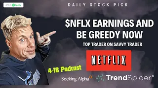 $NFLX earnings tonight - $QQQ lost support - what to do now? 4-18 podcast -- $SPY $MSFT $TSM $DHI