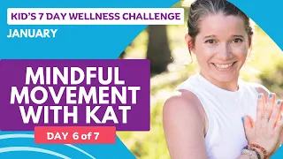 Day 6 of 7: Mindful Movement Yoga with Kat - January Kid's Wellness Challenge: "New Beginnings"