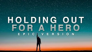 Holding Out For A Hero - Bonnie Tyler | EPIC VERSION