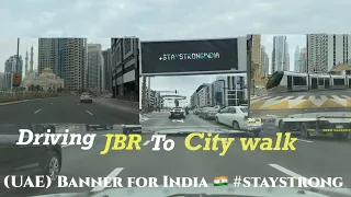 Driving JBR to || City walk || Dubai Skyline || UAE 🇦🇪 Banners for India || #staystrongindia