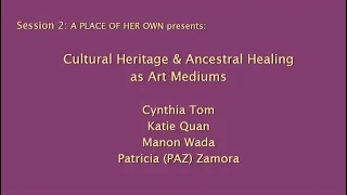 8/2022 Session 2-  Artists working with Cultural Heritage and Ancestral Healing as art mediums.