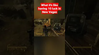 When You Have 10 Luck in Fallout New Vegas