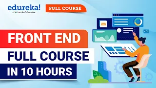 Front End Full Course - 10 Hours | Front End Web Development Course | Edureka