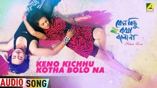 Keno Kichhu Kotha Bolo Na | Bengali Movie Audio Song | Shaan, Dipmala