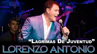 Lorenzo Antonio  - "Lagrimas De Juventud" (en vivo)