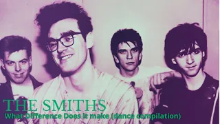 The Smiths: What Difference Does It Make (Dance Compilation)