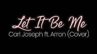 Let It Be Me | Carl Joseph ft. Arron (Cover)