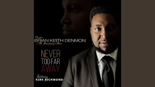 Never Too Far Away (Radio Edit) (feat. Kirk Richmond)