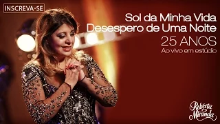 Roberta Miranda - Sol da Minha Vida/Desespero de Uma Noite | DVD 25 anos Ao vivo em estúdio