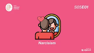 S05 Ep01 - Narcisismul - admirație și stimă de sine crescute sau cealaltă față a depresiei?