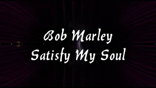 Bob Marley - Satisfy My Soul (Lyrics Video)
