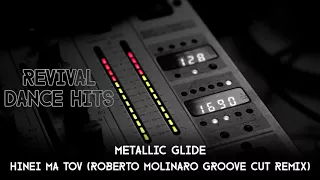 Metallic Glide - Hinei Ma Tov (Roberto Molinaro Groove Cut Remix) [HQ]