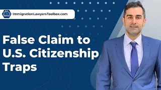 False Claim to U.S. Citizenship Traps