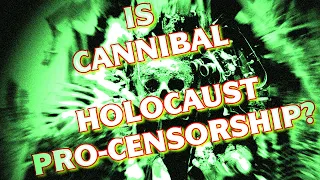 Is CANNIBAL HOLOCAUST Pro-Censorship?