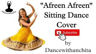 Afreen Afreen| Sitting Dance Cover| Rahat Fateh Ali Khan| Momina| Coke Studio 9| #dancewithanchita