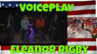 Eleanor Rigby | VoicePlay A Cappella - REACTION - WOW