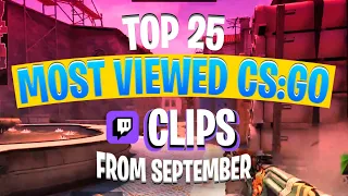 Top 25 MOST Viewed CS:GO Twitch Clips From SEPTEMBER!