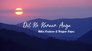 Dil Ko Karar Aaya (Lyrics) | Neha Kakkar & Yasser Desai