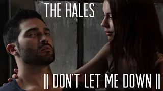 The Hales || Don’t Let Me Down ||