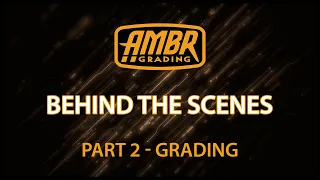Ambr Grading: Behind the Scenes Part 2 - Grading