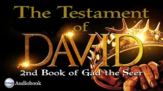 The Testament of David (2nd Book of Gad the Seer) Also Called The Words of Gad The Seer - Full Book