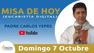 Misa de Hoy (Eucaristía Digital) Domingo 7 Octubre 2018 - Padre Carlos Yepes