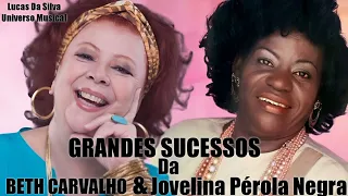 GRANDES SUCESSOS DA BETH CARVALHO & JOVELINA PÉROLA NEGRA