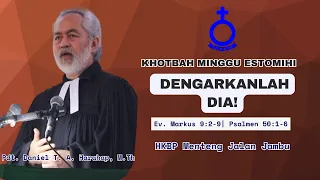 Khotbah Minggu Estomihi Kadep Marturia Pdt. Daniel T.A. Harahap, M.Th di HKBP Menteng Jl. Jambu