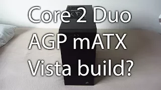 A Weird Core 2 Duo AGP Build Video