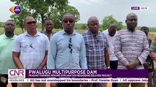 Pwalugu Multipurpose Dam: Peasant farmers demand explanation regarding delayed project