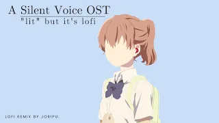 Koe no Katachi / A Silent Voice OST - "Lit" but it's lofi
