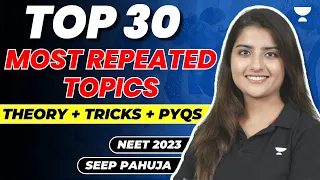 Top 30 Most Repeated Topics | Theory + Tricks + PYQs | NEET 2023 | Seep Pahuja