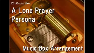 A Lone Prayer/Persona [Music Box]