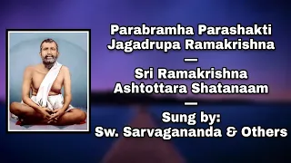 Sri Ramakrishna Ashtottara Shatanaam Sankirtan: By Sw. Sarvagananda & others