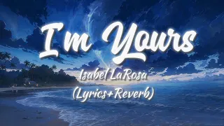 Isabel LaRosa - I'm Yours (Lyrics+Revrb+LiveWallpaper)